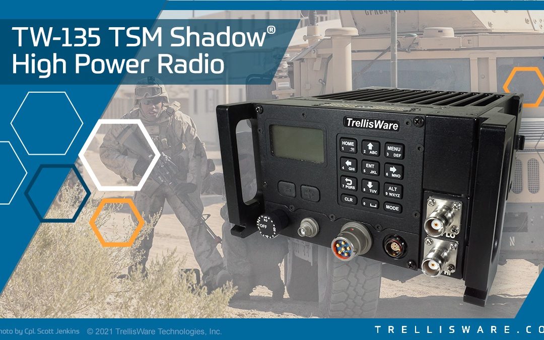 TrellisWare Announces First Shipments of TW-135 TSM Shadow® High Power Radio