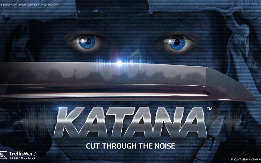 TrellisWare successfully demonstrates Next-Generation Waveform Katana™ designed to increase resiliency for the modern battlefield